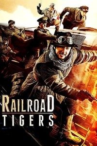 Download Railroad Tigers (2016) Dual Audio (Hindi-Chinese) 480p [400MB] || 720p [1GB] || 1080p [2GGB]